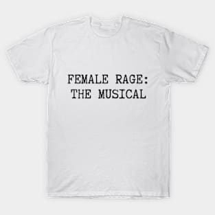 Female Rage: The Musical T-Shirt